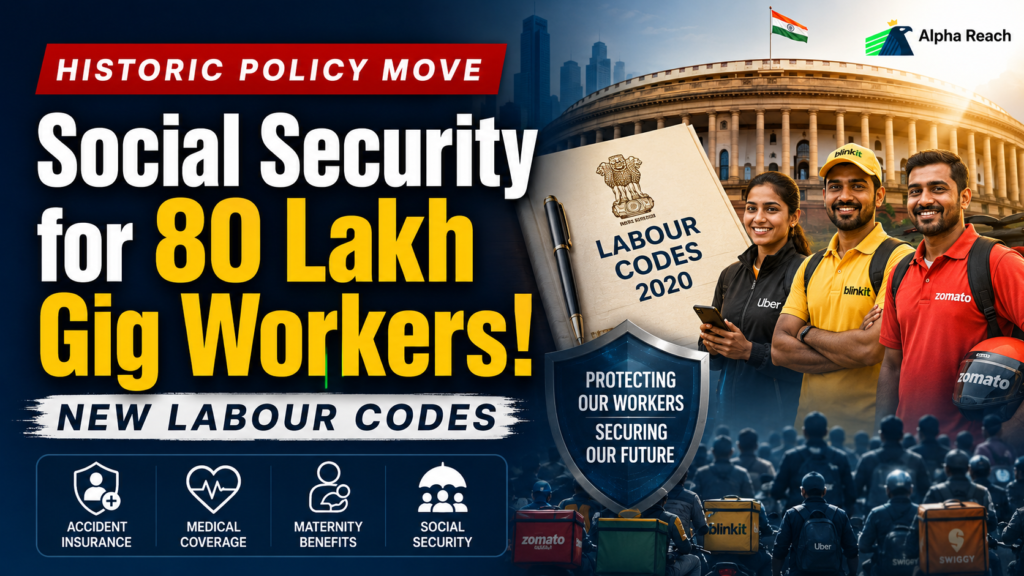 Historic Policy Move: Government Assures Social Security for 80 Lakh Gig Workers Under New Labour Codes